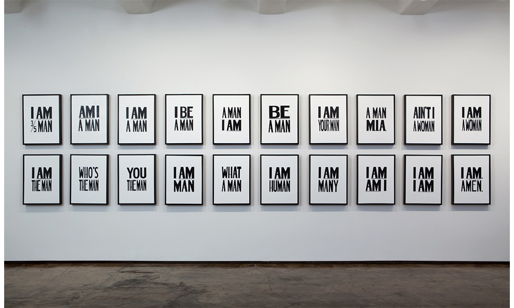 Hank Willis Thomas' I Am. Amen. A series of twenty prints in bold lettering with various phrases such as: I am a man, I be a man, A man am I, and so forth