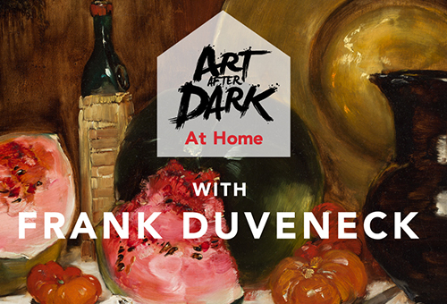 Art After Dark At Home: Frank Duveneck