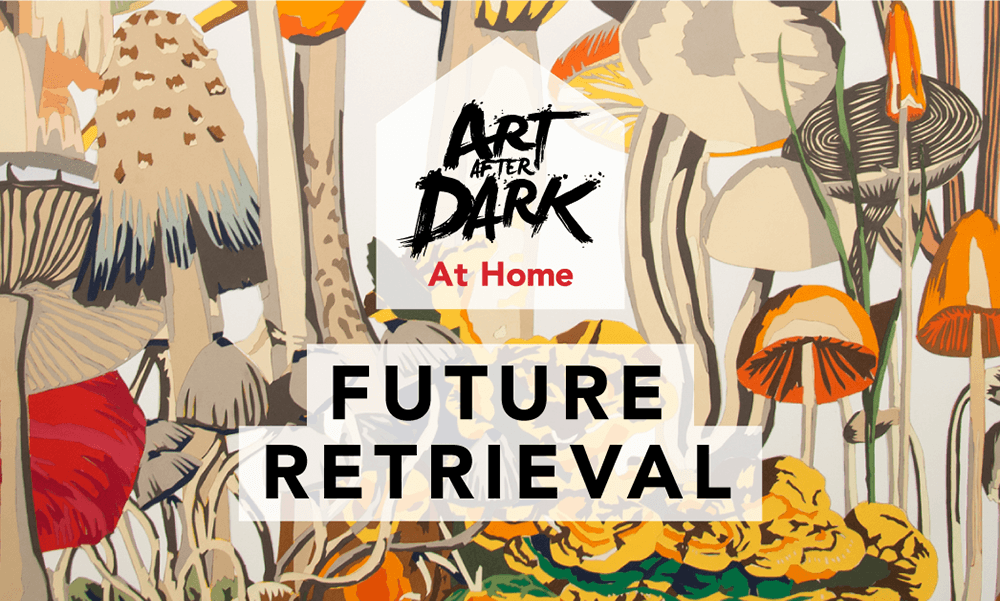 Art After Dark At Home: Future Retrieval