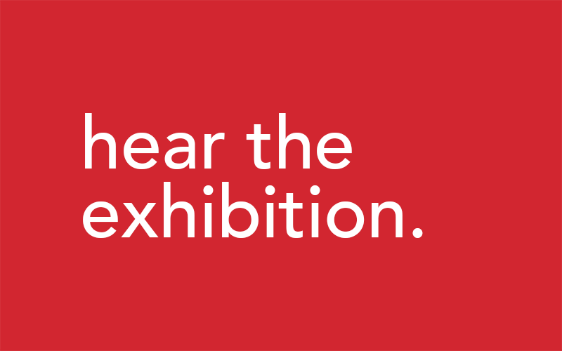 Hear the exhibition.