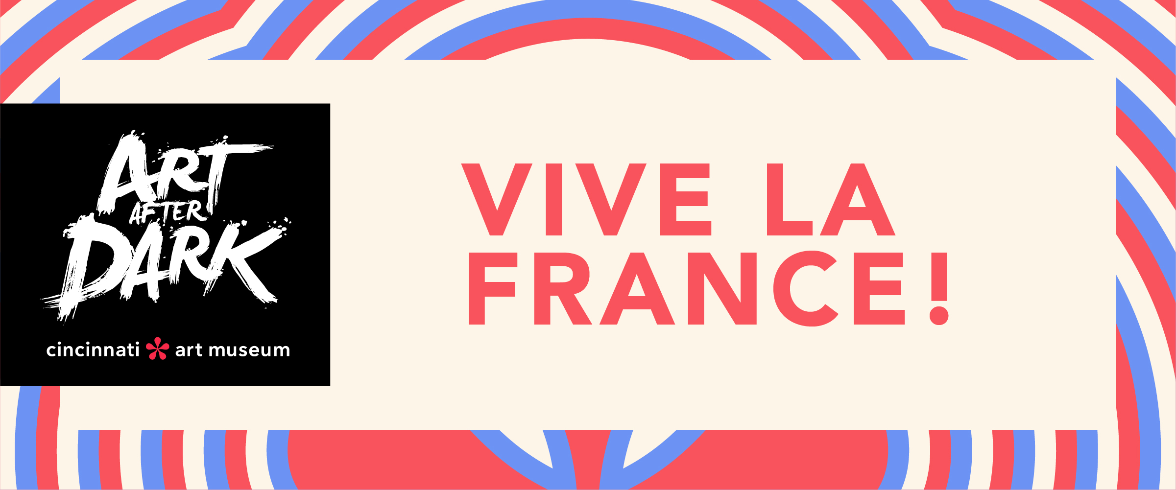 Promotional banner for Cincinnati Art Museum's "Art After Dark: Vive La France" event, featuring red text against a cream background with other red, blue and white designs.