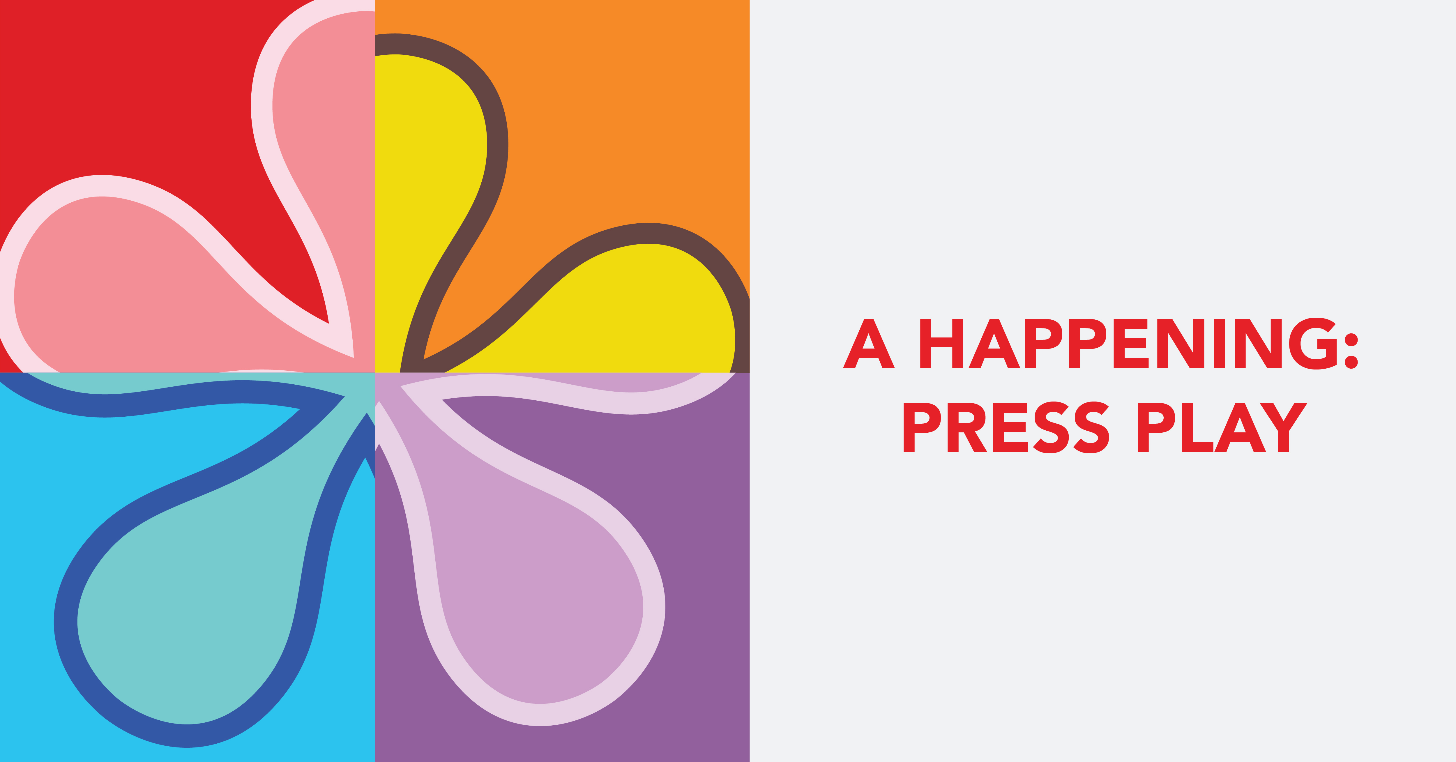 A Happening: Press Play